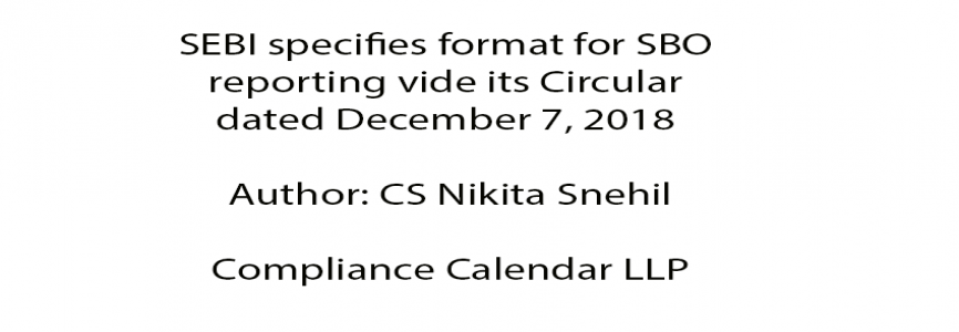 SEBI specifies format for SBO reporting vide Circular dated Dec 7, 2018 ...