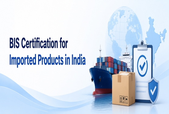 BIS Certification for Imported Products in India