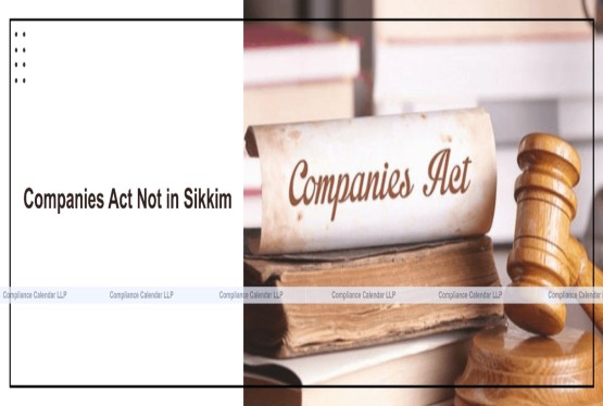Why the Companies Act, 2013 Does Not Apply in Sikkim ?