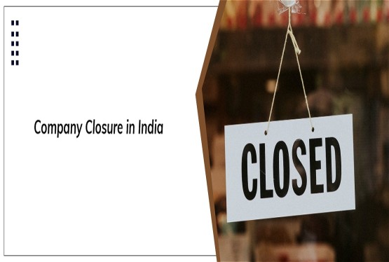 Company Closure in India: Process and Documentation