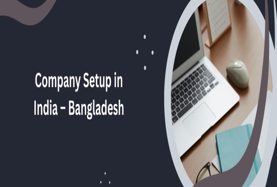 How a Foreign National from Bangladesh can start and Register Company in India?