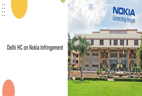 Infringement of Nokia Vs ASUS, Acer & Hisense and Delhi High Court Orders