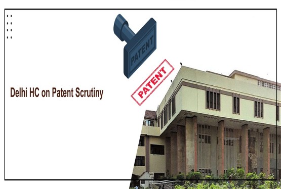 Delhi HC Patent Decisions Show Tighter Review Under Section 3(i)