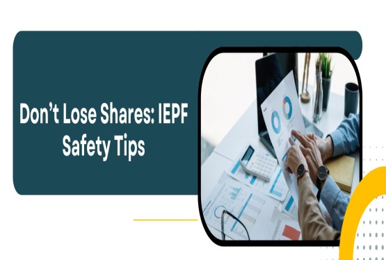 Don’t Lose Your Shares: Tips to Prevent IEPF Transfer