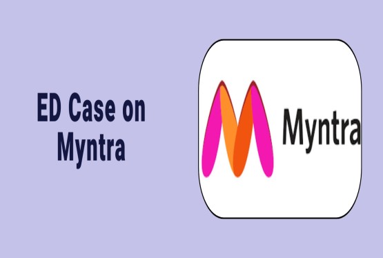 ED Files FEMA Case Against Myntra for Rs 1,654 Crore FDI Violation