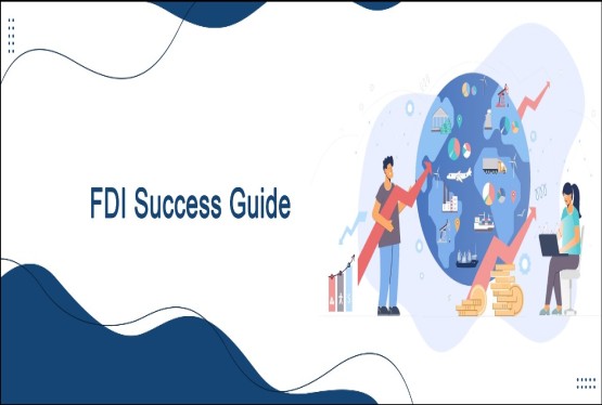 Practical Insights for a Smooth FDI Journey