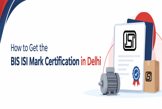 How to Get the BIS ISI Mark Certification in Delhi