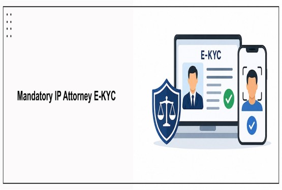 Mandatory E- KYC for IP Attorneys: Extended Compliance Deadline