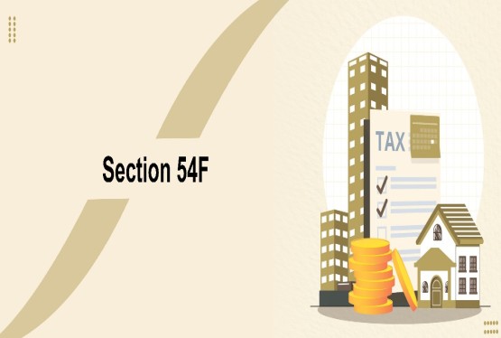 Section 54F of Income Tax Act: Tax Relief on Asset Sale