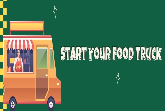 How To Start a Food Truck Business In India?