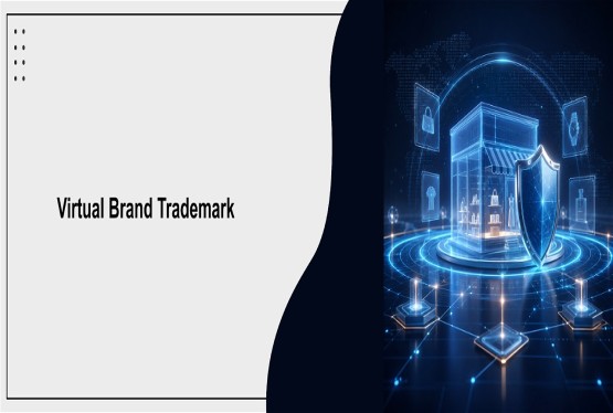 Trademark Protection for Virtual Brands and Digital Products in India
