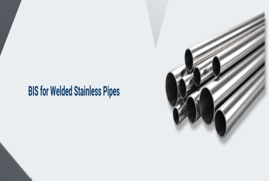 BIS Certification for Welded Stainless Steel Pipes and Tubes under IS 17876:2022