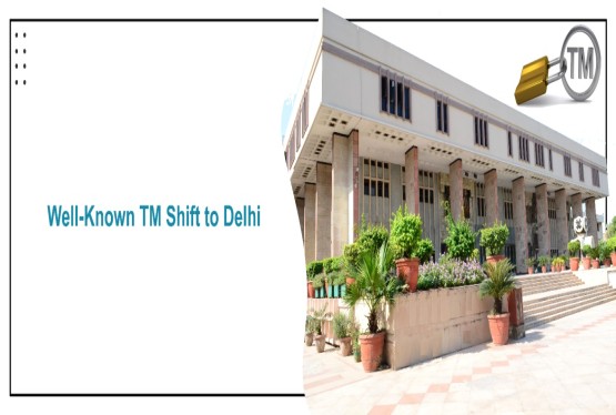 Relocation of the Well-Known Trade Marks Section to New Delhi