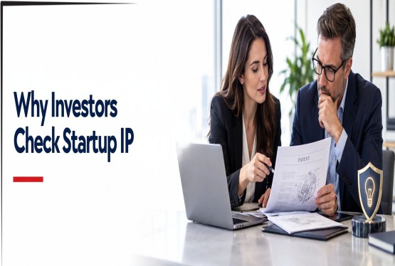 Why Investors Examine Intellectual Property Before Funding Startups
