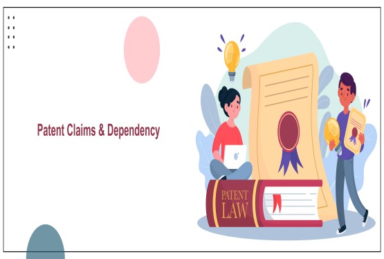 Importance of Claims and Its Dependency in Patent Application
