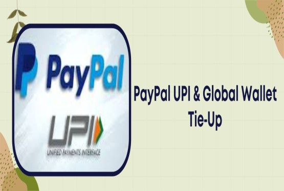 PayPal Teams Up with UPI and Global Wallets for Cross-Border Payments