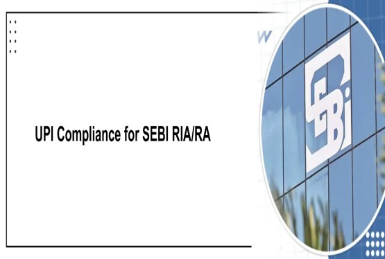 Mandatory UPI Compliance for SEBI-Registered Investment Advisers (RIA) and Research Analysts (RA)