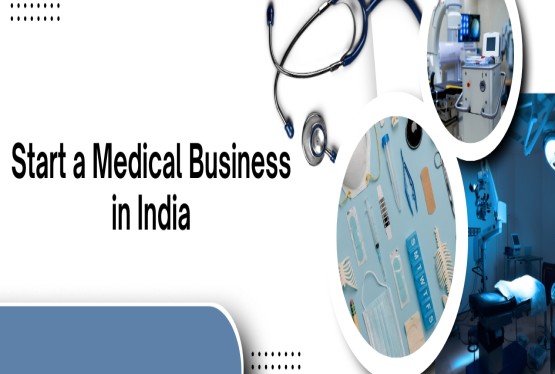 How to start a medical business in India?